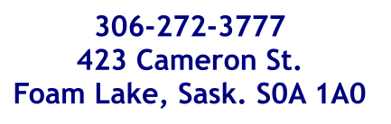 306-272-3777 423 Cameron St. Foam Lake, Sask. S0A 1A0
